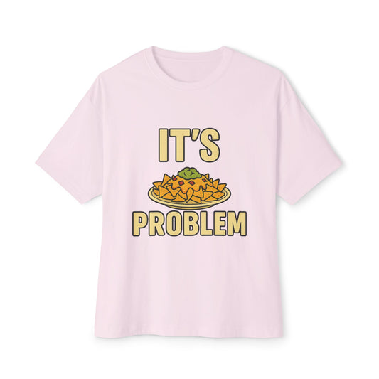 'It's NACHO Problem' Funny Unisex Oversized Tee