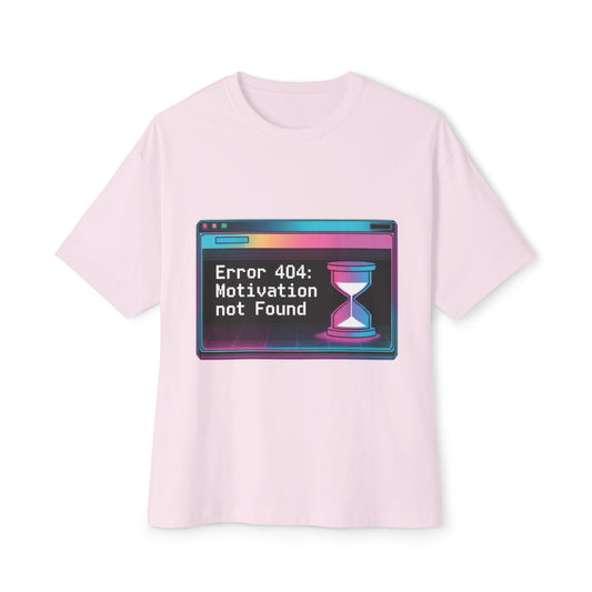 Error 404 Missing Motivation | Unisex Oversized Boxy Tee