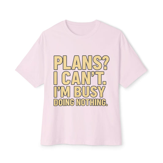 Lazy Day…Plans? I Can't, I'm Busy, With Nothing Relaxation Tee
