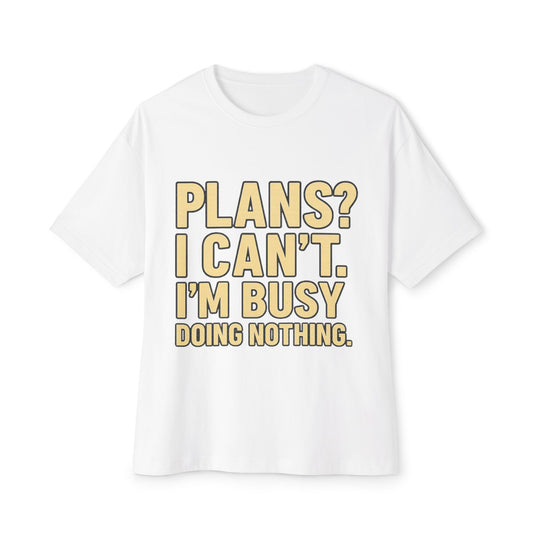 Lazy Day…Plans? I Can't, I'm Busy, With Nothing Relaxation Tee